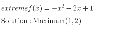 The extreme f(x)=-x^2+2x+1 is Maximum(1,2)